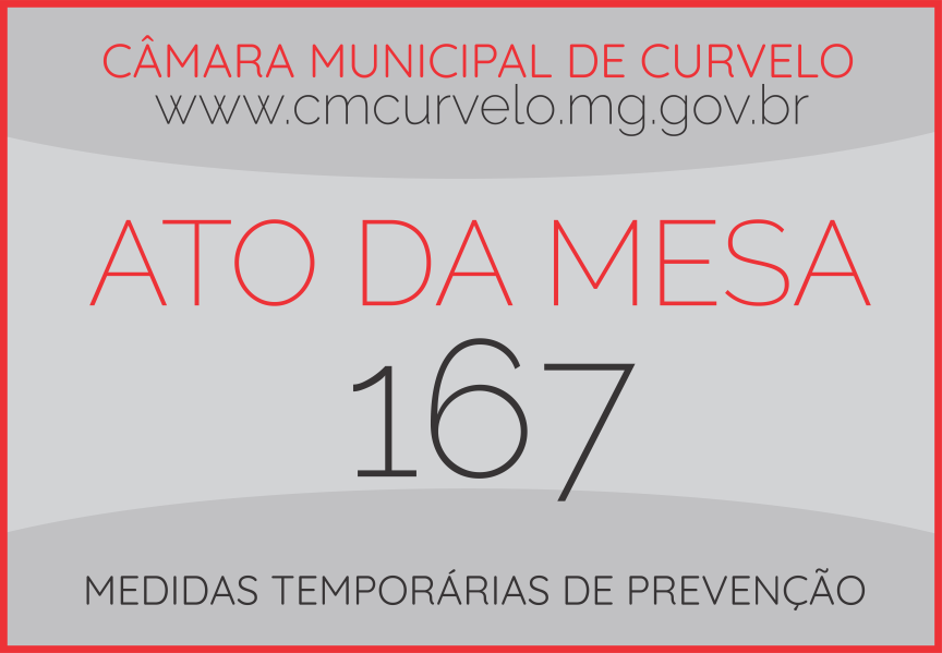 ATO DA MESA Nº 167/2021 - ESTABELECE MEDIDAS TEMPORÁRIAS DE PREVENÇÃO AO CONTÁGIO PELO CORONAVÍRUS