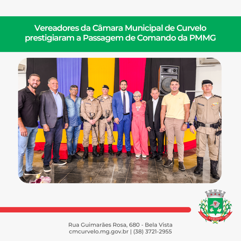 VEREADORES DA CÂMARA MUNICIPAL DE CURVELO PRESTIGIAM A PASSAGEM DO COMANDO DA PMMG